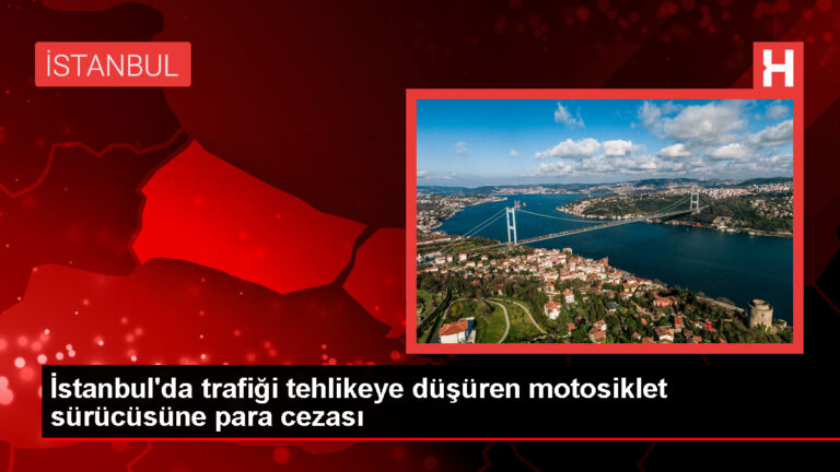 İstanbul’da Tehlikeli Motosiklet Şoförüne Yüksek Cezai Süreç