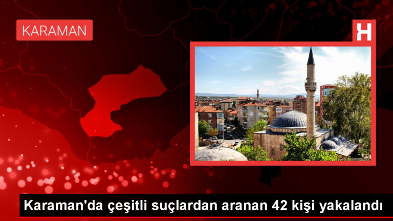 Karaman’da Aranan 42 Kişi Yakalandı
